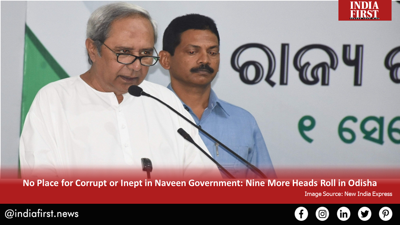 No Place for Corrupt or Inept in Naveen Government
